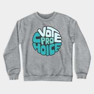 Vote Pro Choice Word Art Crewneck Sweatshirt